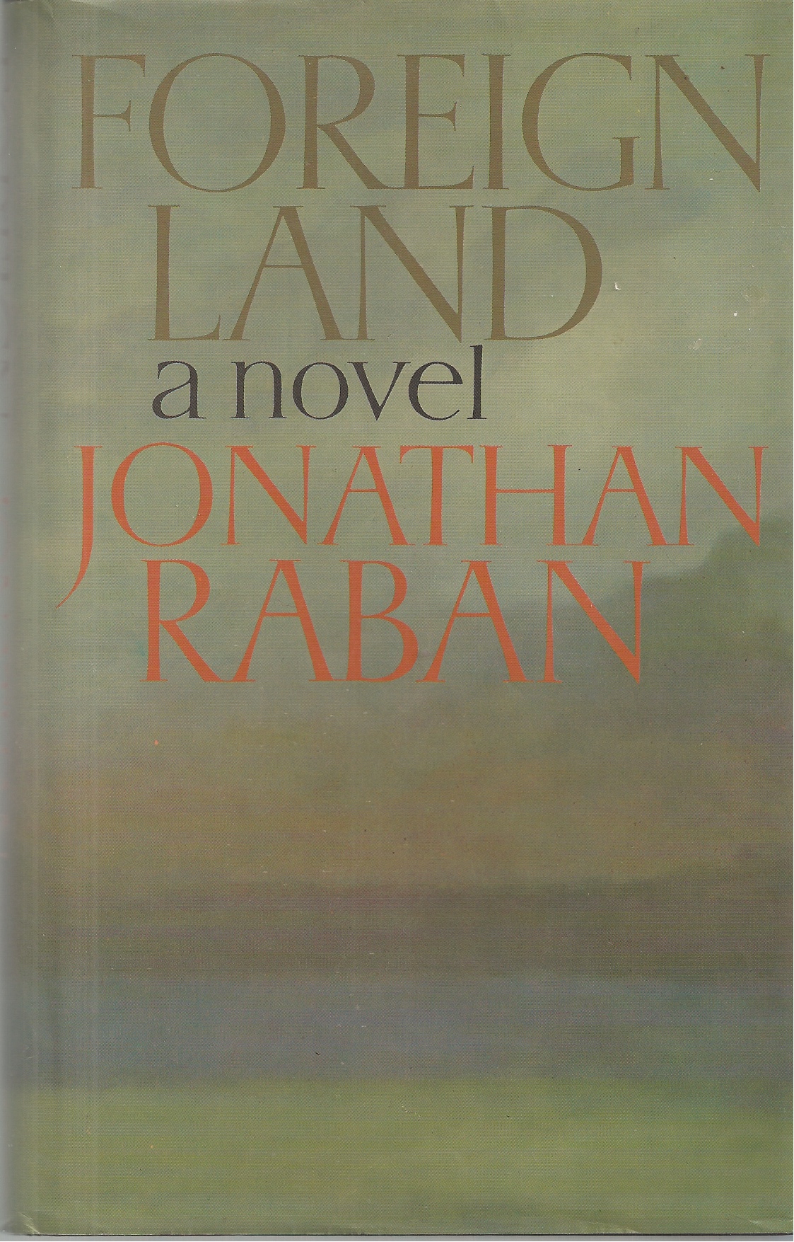RABAN, JONATHAN - Foreign Land a Novel