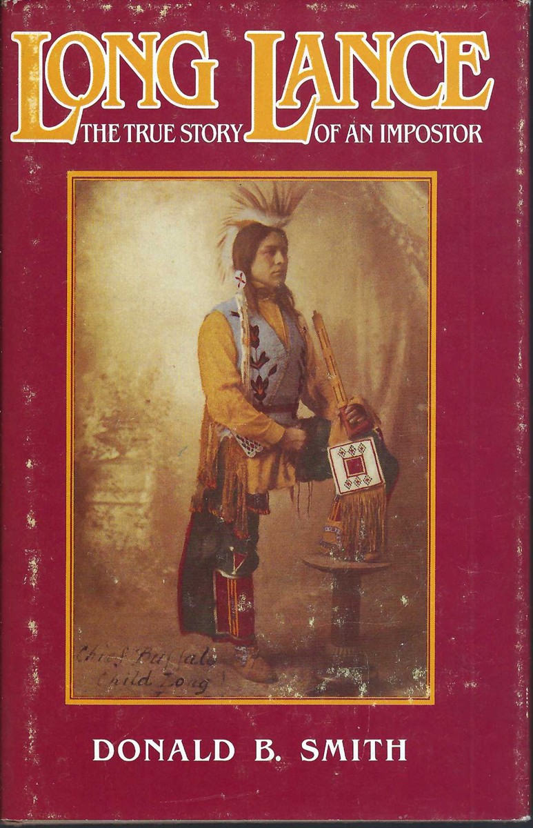 SMITH, DONALD B. - Long Lance the True Story of an Impostor