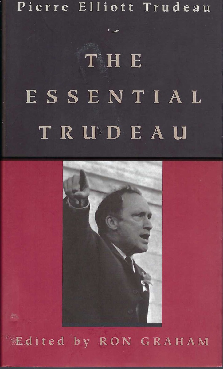 TRUDEAU, PIERRE &  RON GRAHAM - The Essential Trudeau