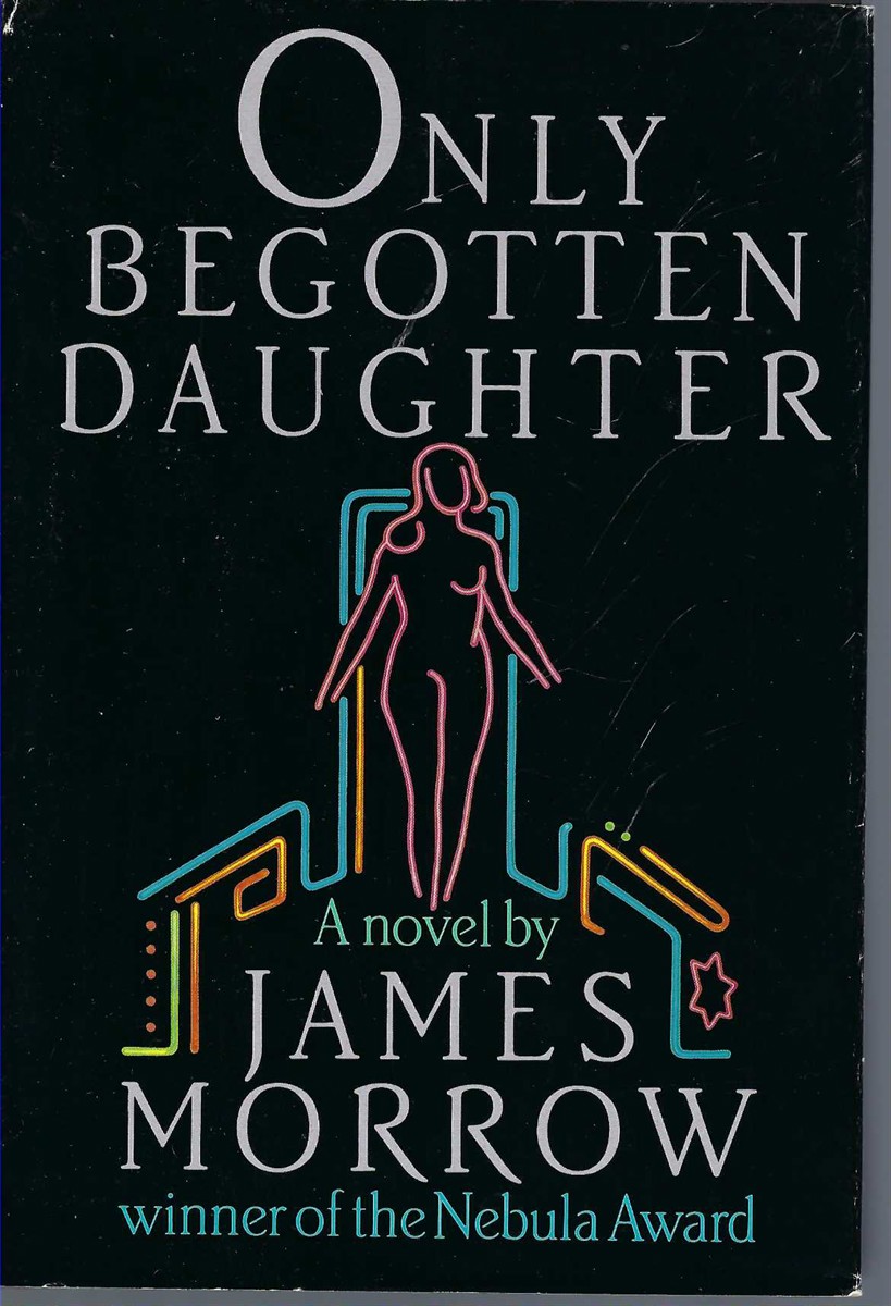 MORROW, JAMES - Only Begotten Daughter