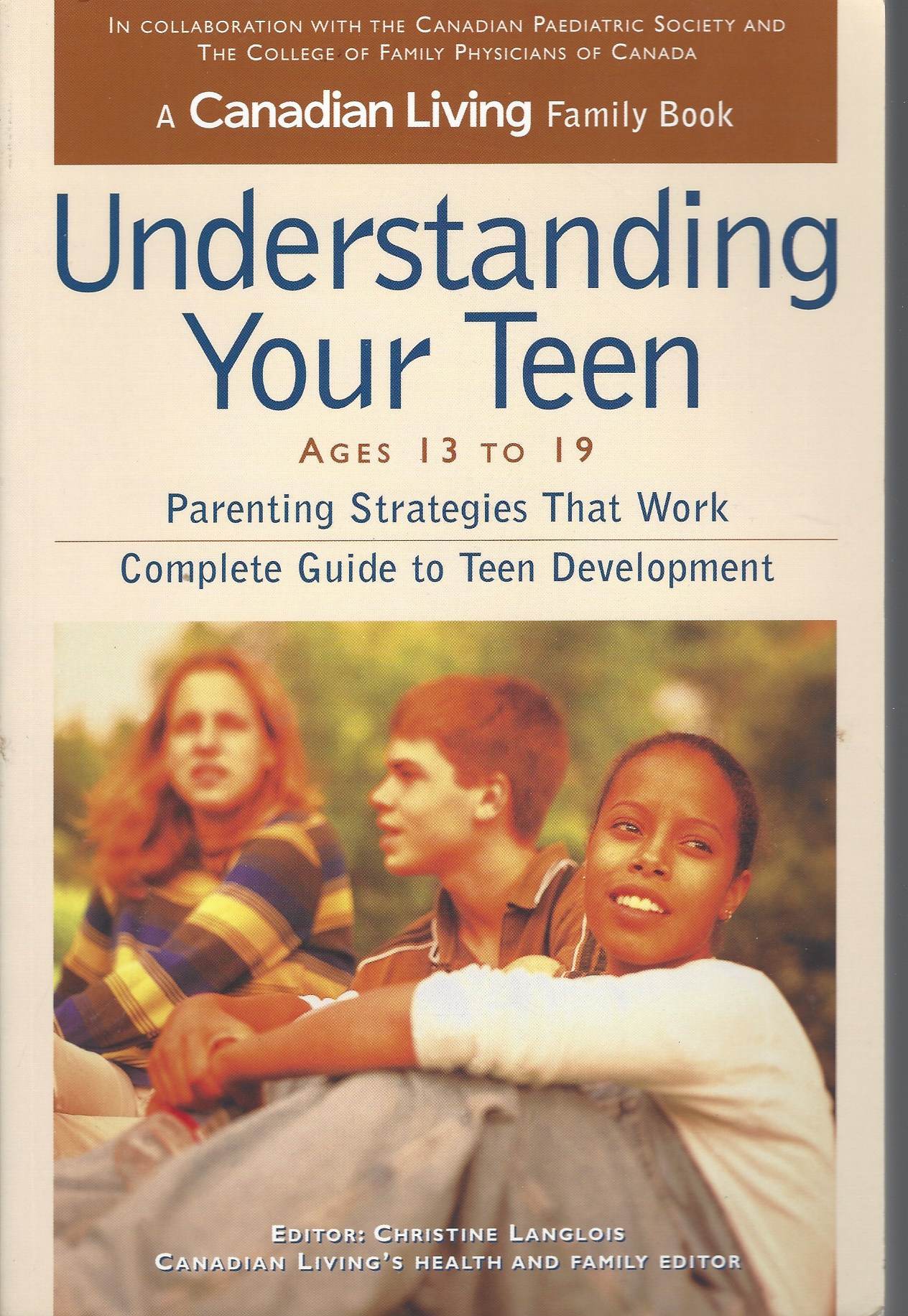 LANGLOIS CHRISTINE (EDITOR) - Understanding Your Teen: Ages 13 to 19 Parenting Strategies That Work