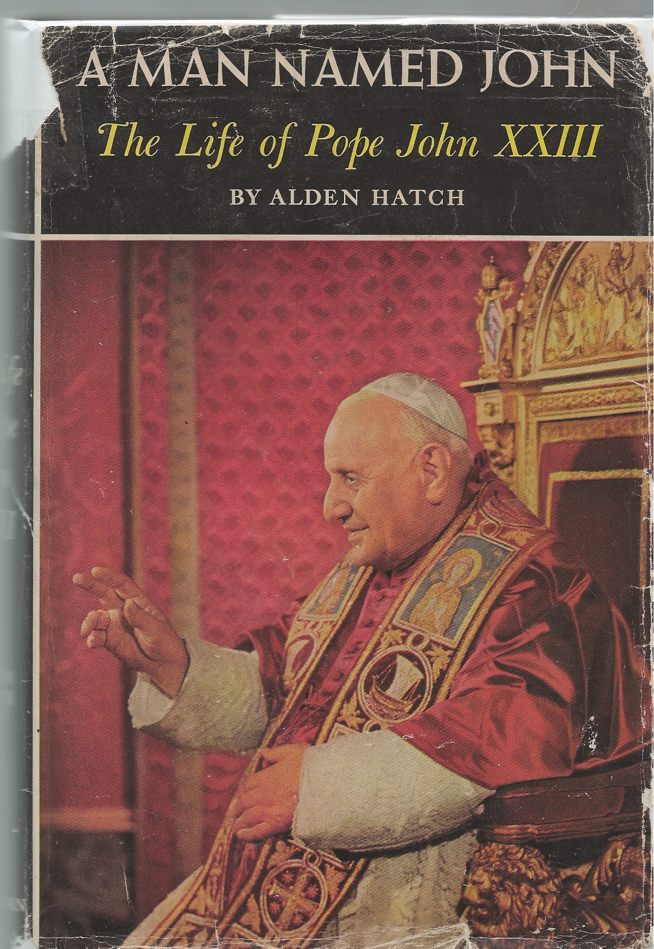 HATCH ALDEN - A Man Named John the Life of Pope John XXIII