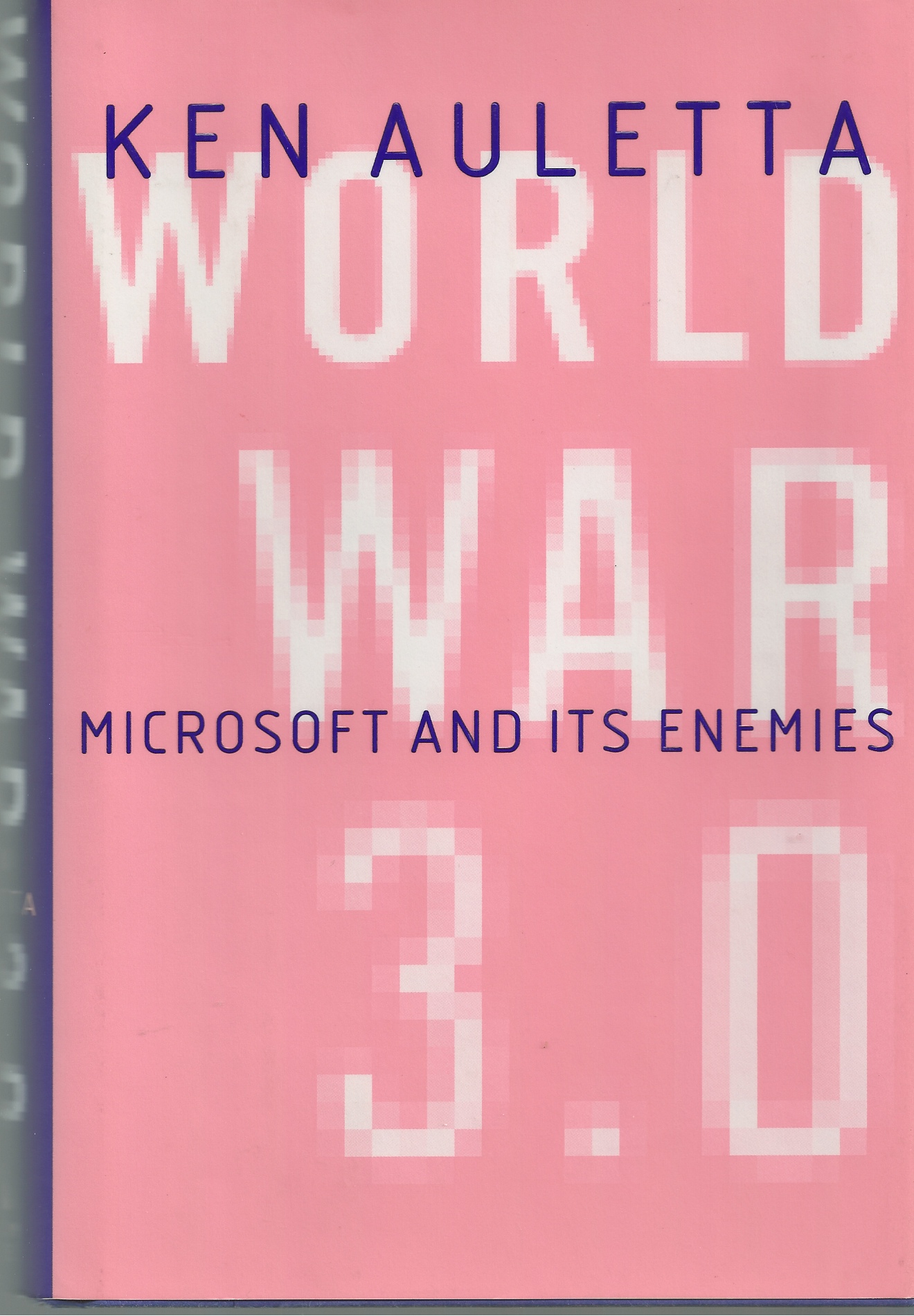 AULETTA KEN - World War 3. 0: Microsoft and Its Enemies