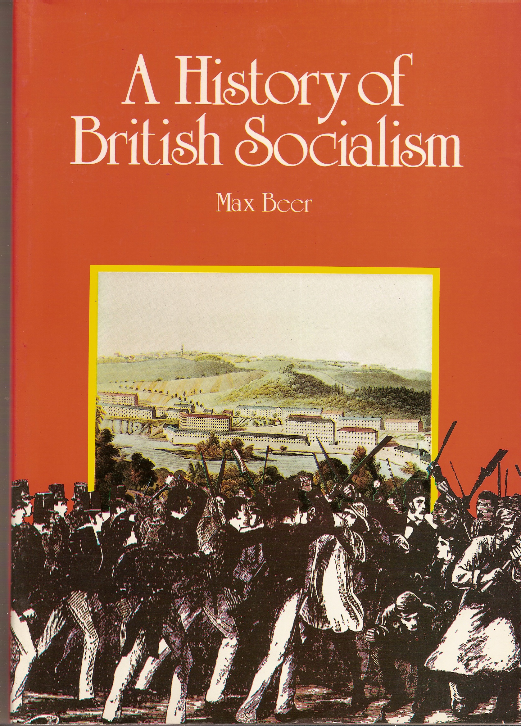 BEER, MAX - A History of British Socialism a Worker's Inquiry