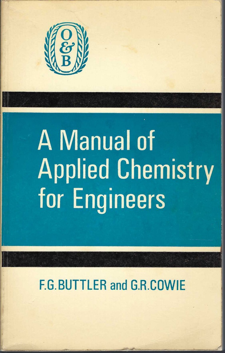 BUTTLER F.G. & COWIE G.R. - A Manual of Applied Chemistry for Engineers