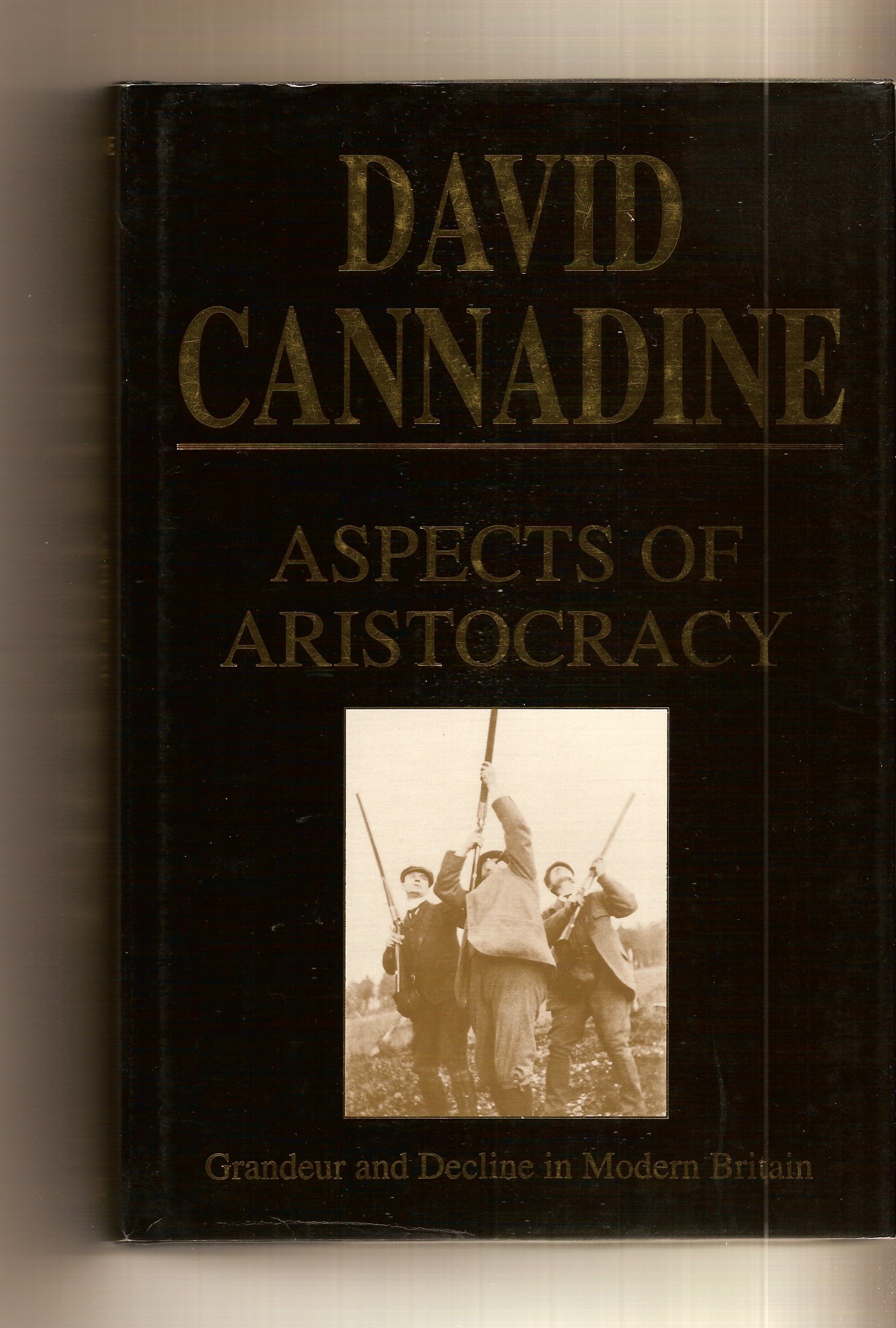 CANNADINE, PROFESSOR DAVID - Aspects of Aristocracy Grandeur and Decline in Modern Britain