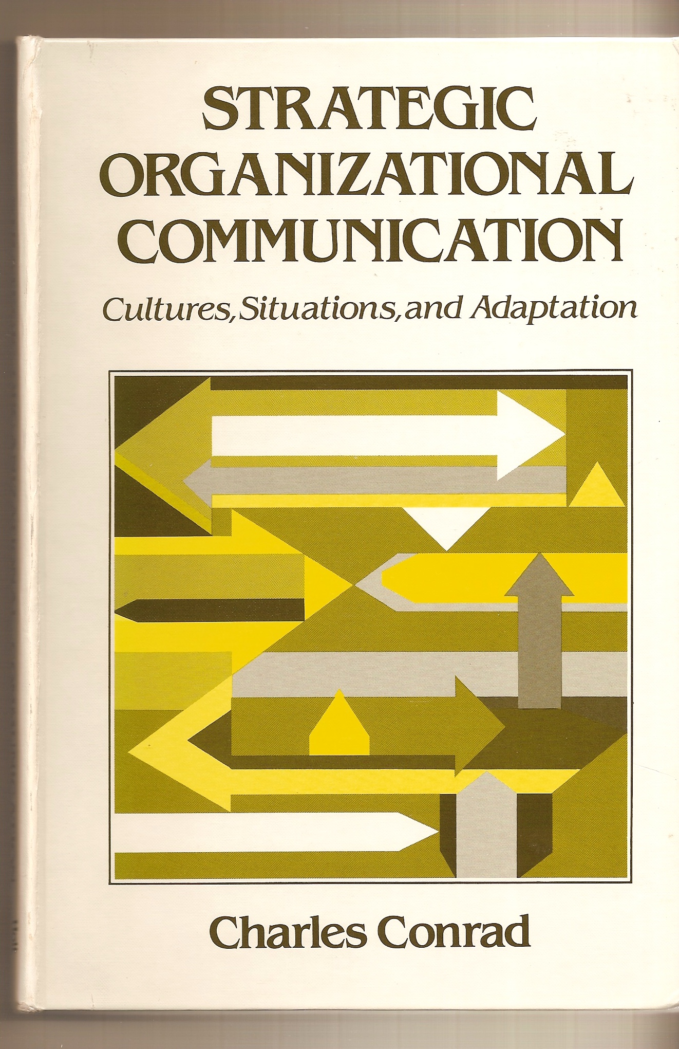 CONRAD, CHARLES - Strategic Organizational Communication Cultures, Situations, and Adaptation