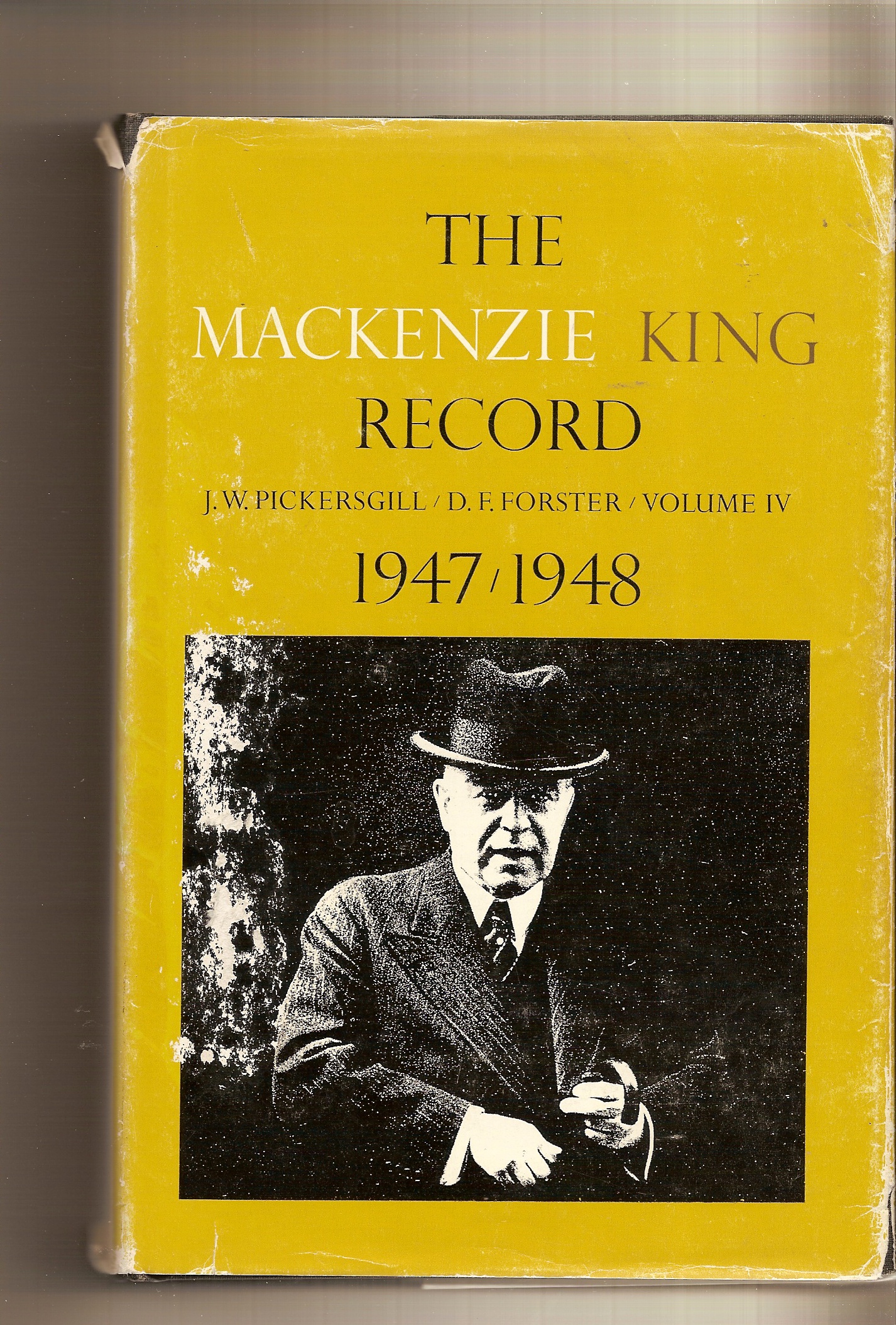 PICKERSGILL J. W. , FORSTER D. F. - Mackenzie King Record, the 1947-1948