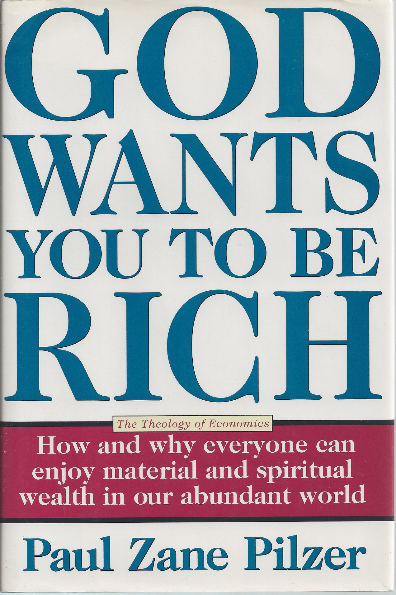 PILZER PAUL ZANE - God Wants You to Be Rich the Theology of Economics