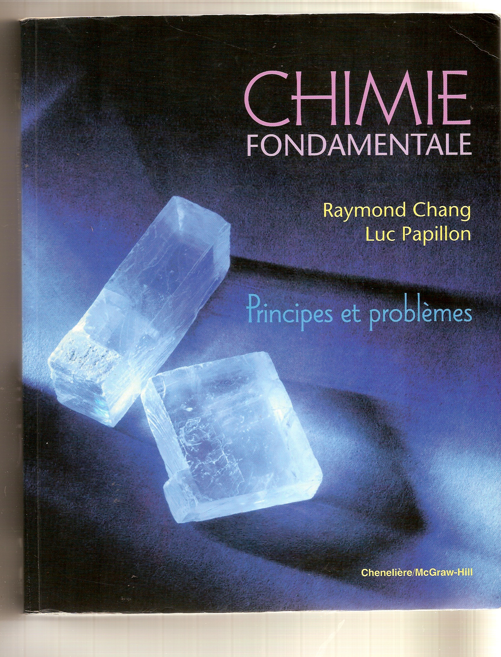 CHANG RAYMOND, PAPILLON LUC - Chimie Fondamentale Principles Et Problemes