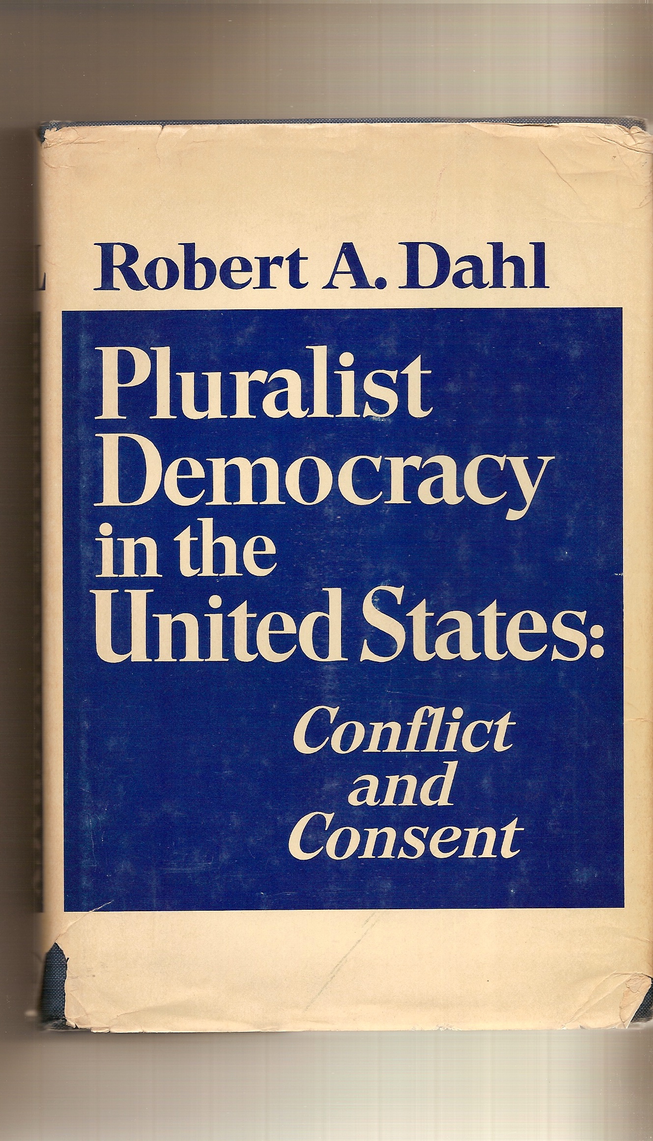 DAHL ROBERT A. - Pluralist Democracy in the United States Conflict and Consent