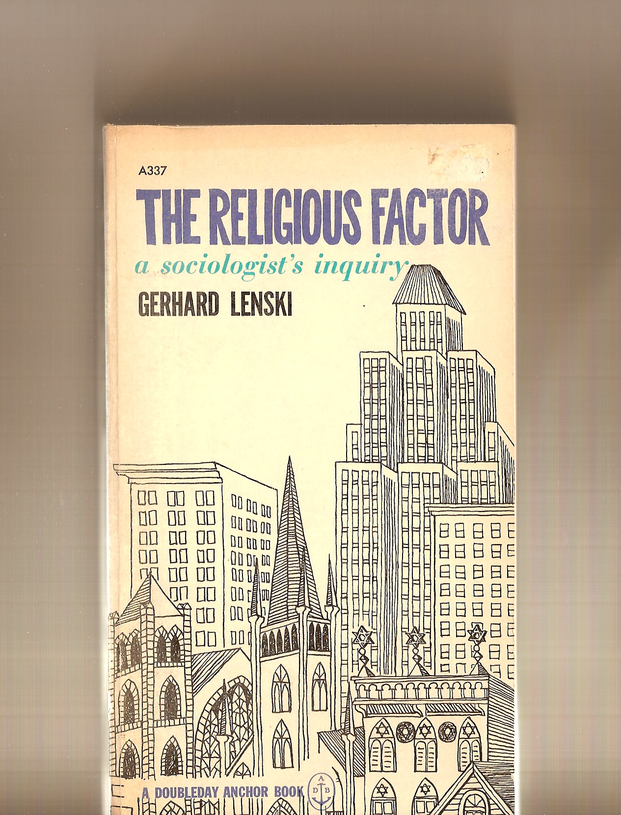LENSKI GERHARD - Religious Factor, the a Sociologist's Inquiry