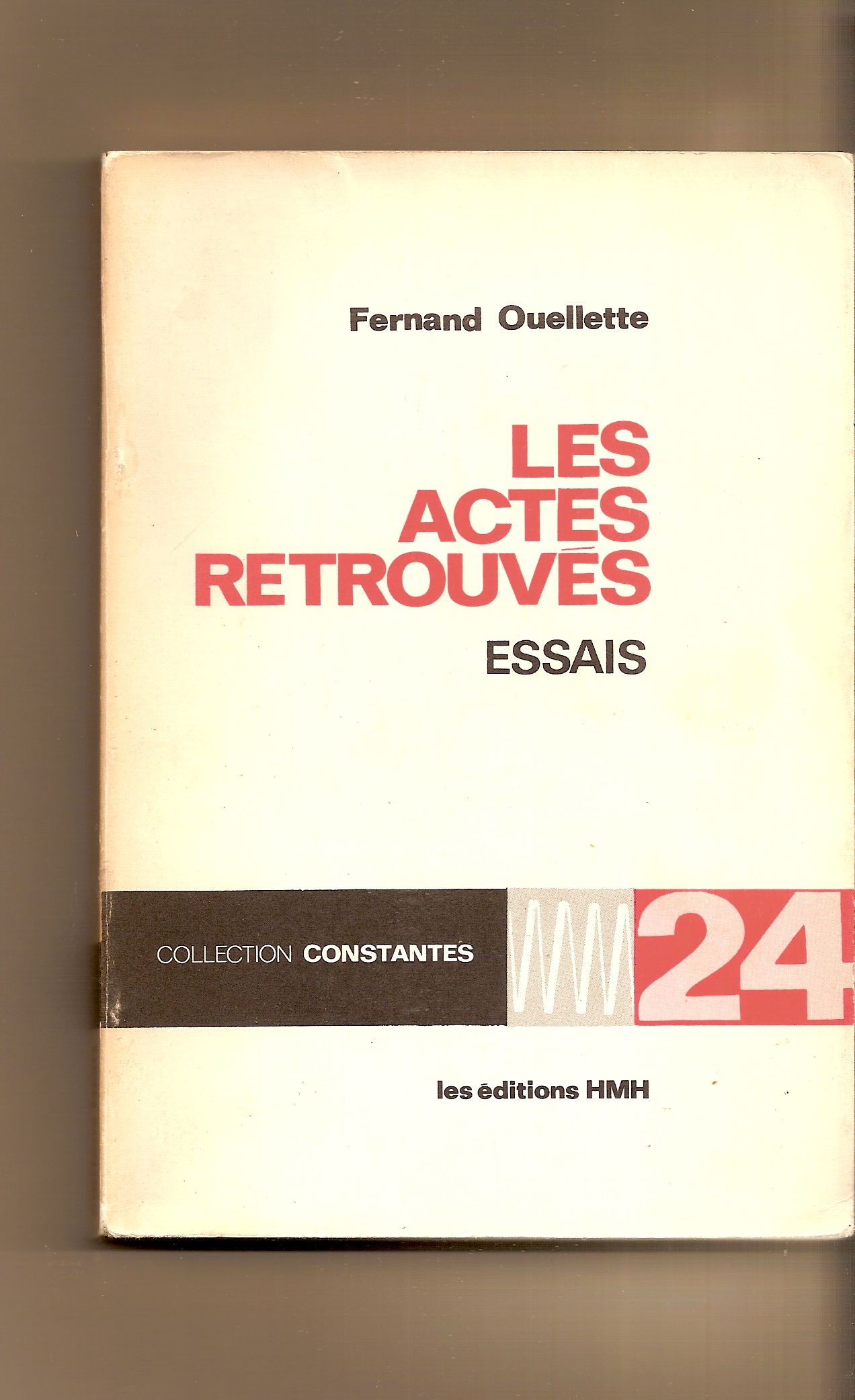 OUELLETTE FERNAND - Les Actes Retrouves Essais