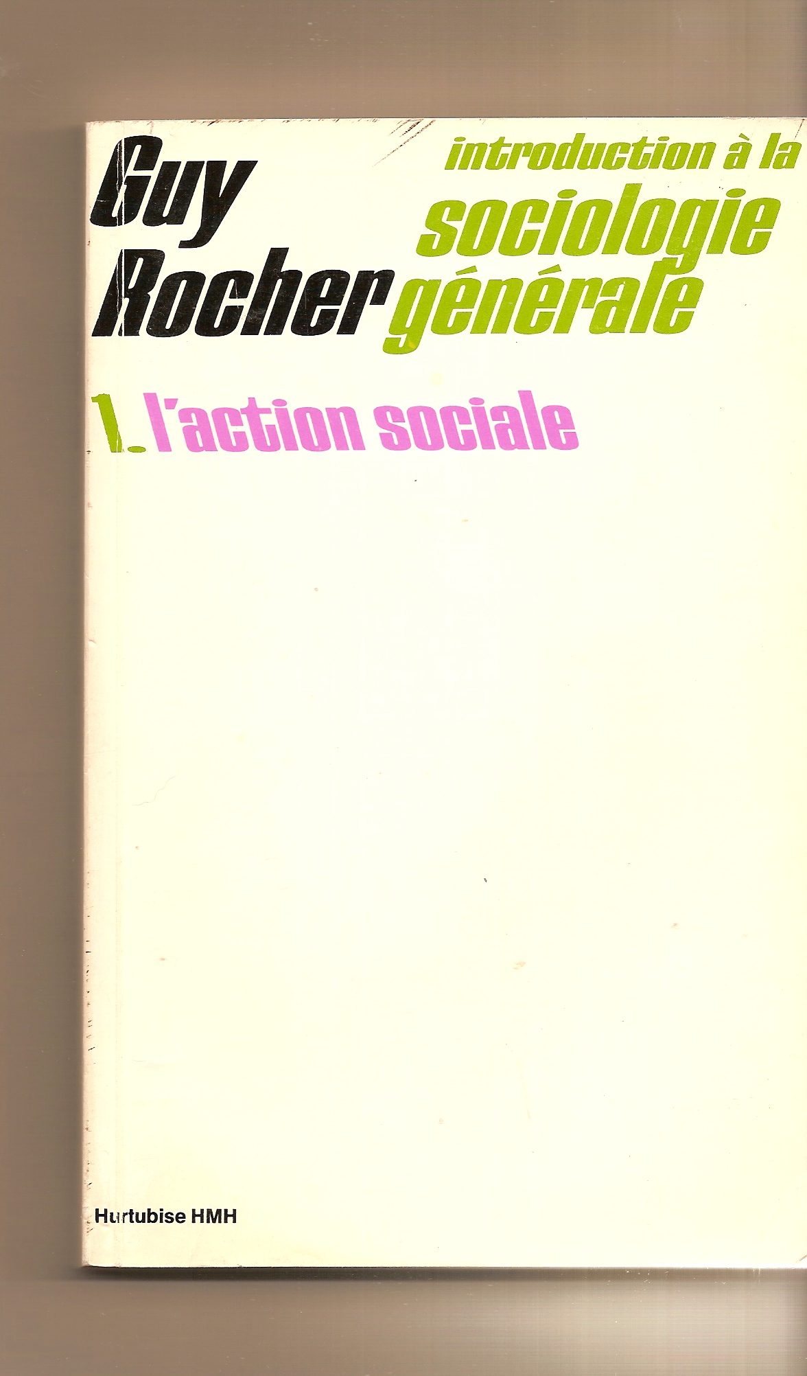 ROCHER GUY - Introduction a la Sociologie Generale, L'Action Sociale