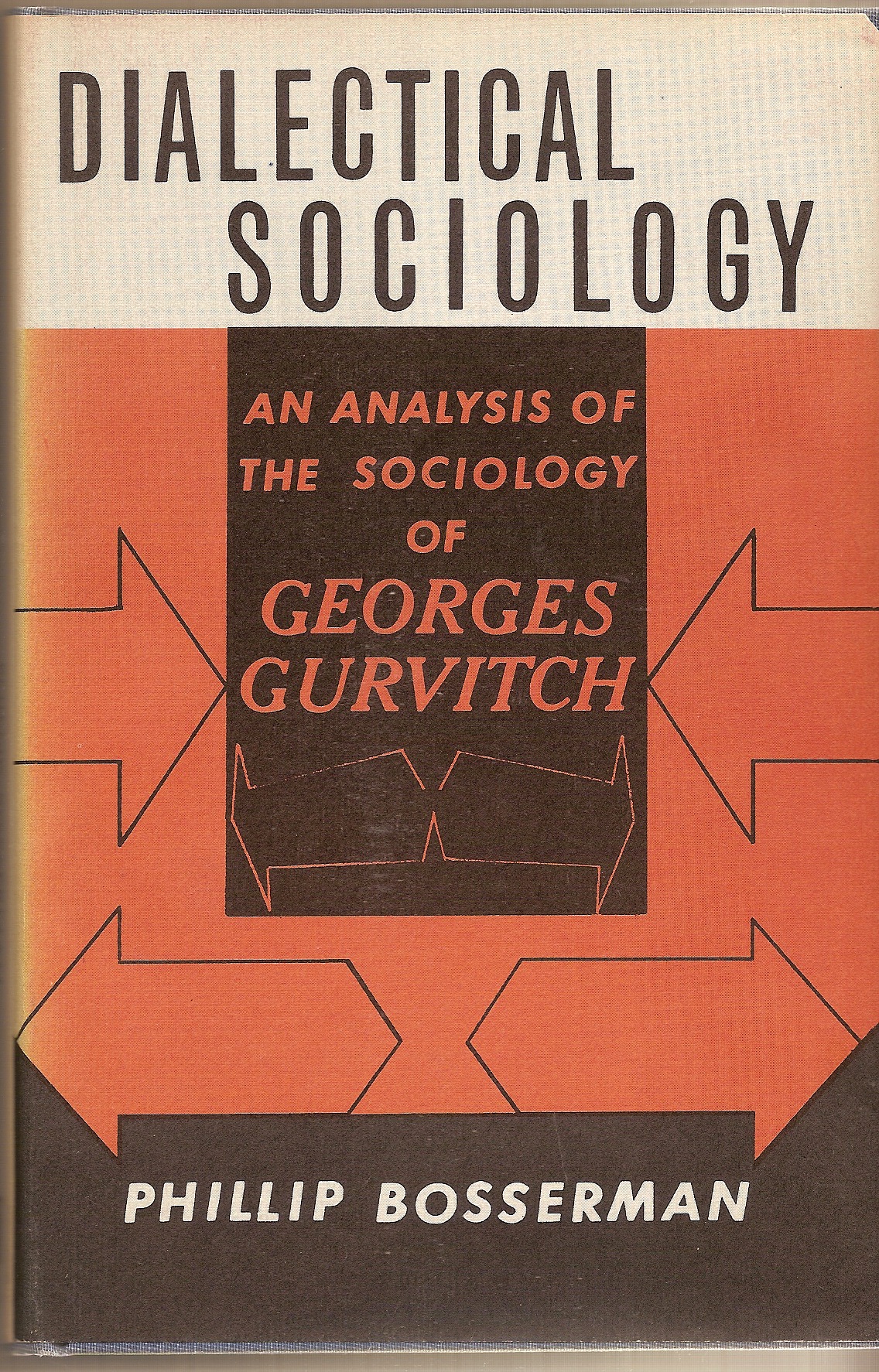 BOSSERMAN PHILLIP - Dialectical Sociology an Analysis of the Sociology of Georges Gurvitch