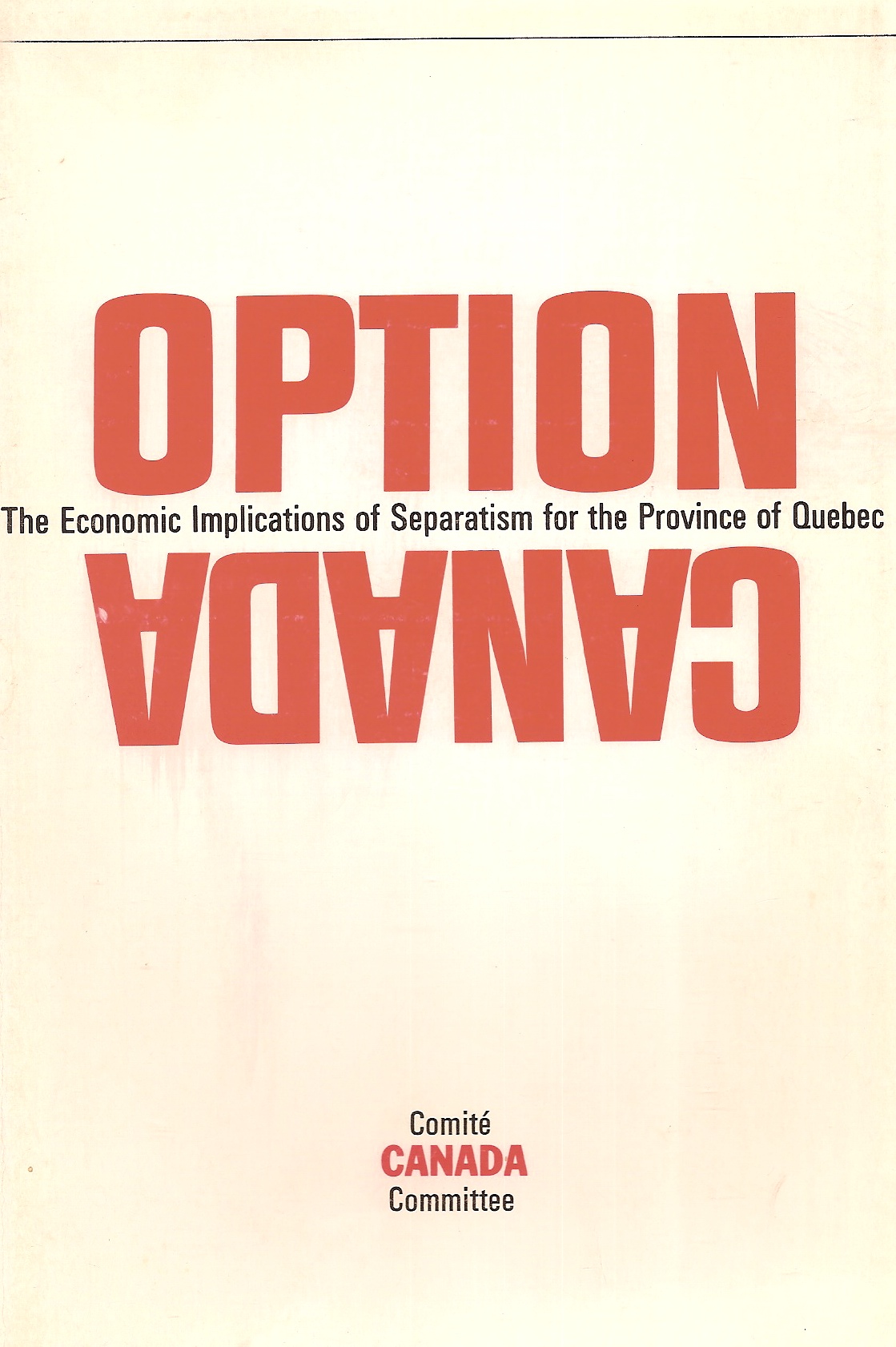 BRICHANT ANDREW A. - Option Canada / Canada Option the Economic Implications of Separatism for the Province of Quebec / Les Consquences conomiques Du Sparatisme Pour la Province de Quebec