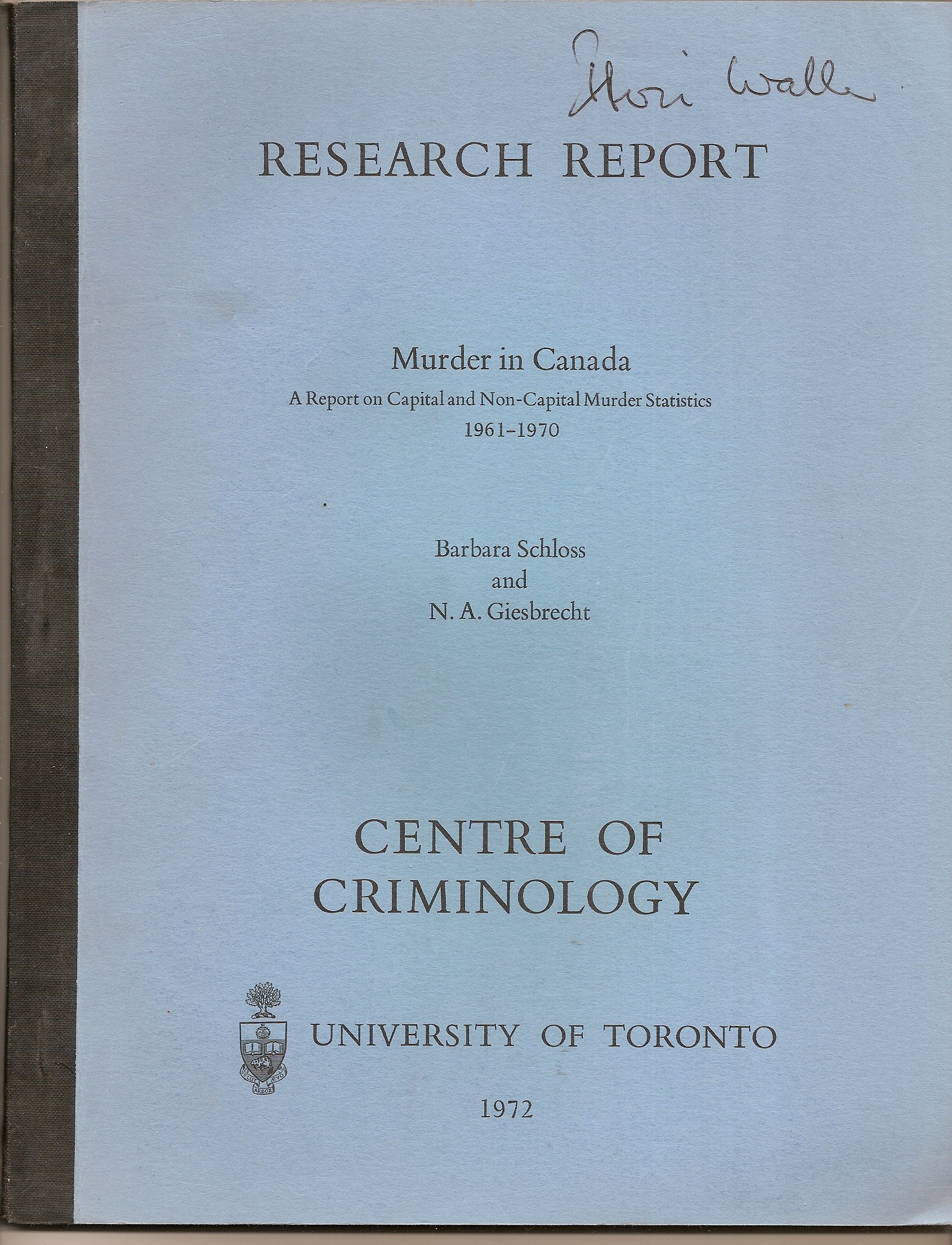 SCHLOSS, BARBARA, N. A. GIESBRECHT - Murder in Canada: A Report on Capital and Non-Capital Murder Statistics, 1961-1970