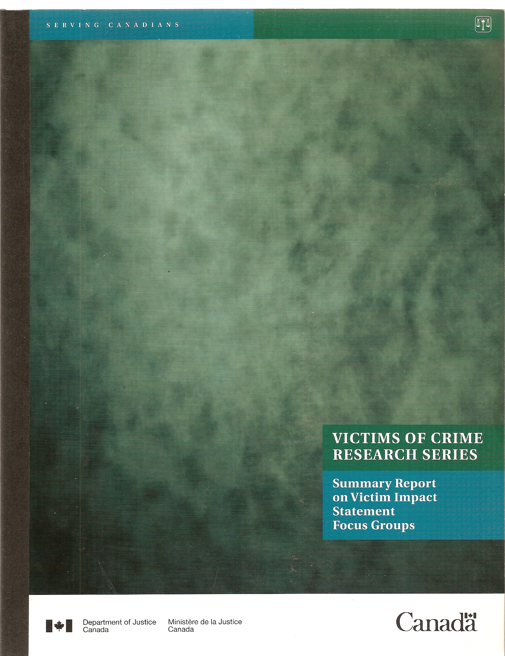 MEREDITH COLIN, CHANTAL PAQUETTE. APPLIED RESEARCH CONSULTANTS - Victims of Crime Research Series / Serie de Recherche Sur Les Victimes D'Actes Criminels Summary Report on Victim Impact Statement Focus Groups