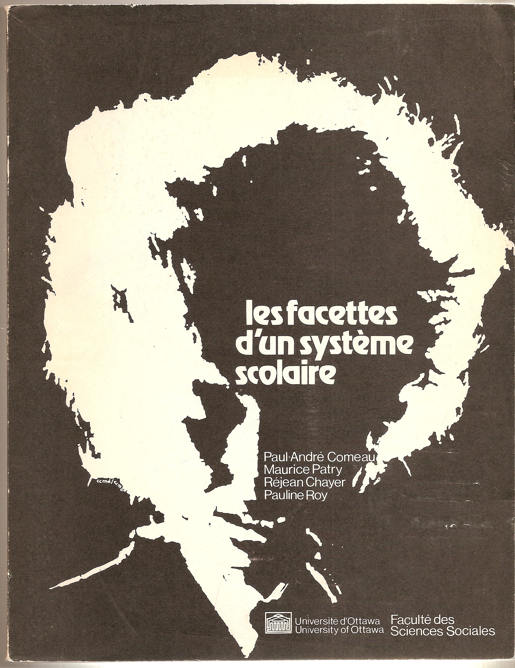 COMEAU PAUL-ANDRE, MAURICE PATRY, - Les Facettes D'Un Systeme Scolaire Rapport Preliminaire