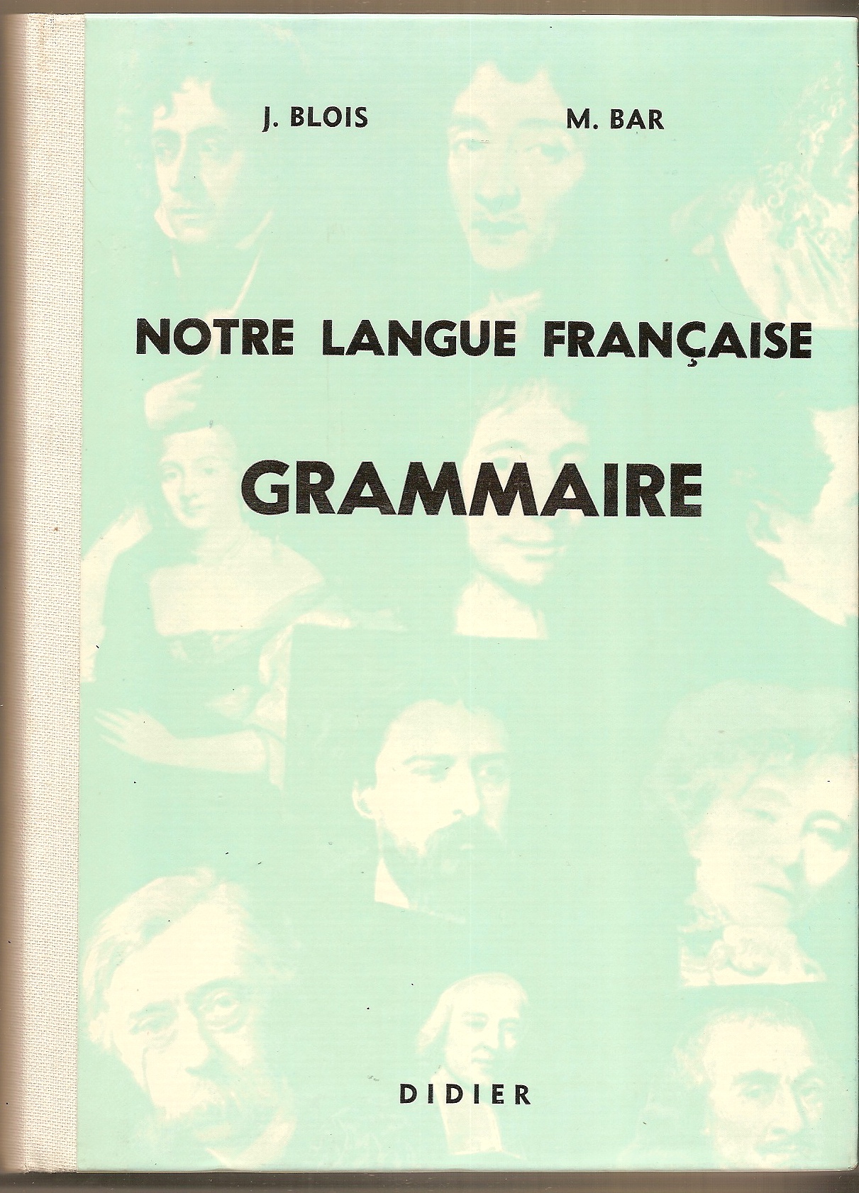 BLOIS J. , M. BAR - Notre Langue Francaise Grammaire