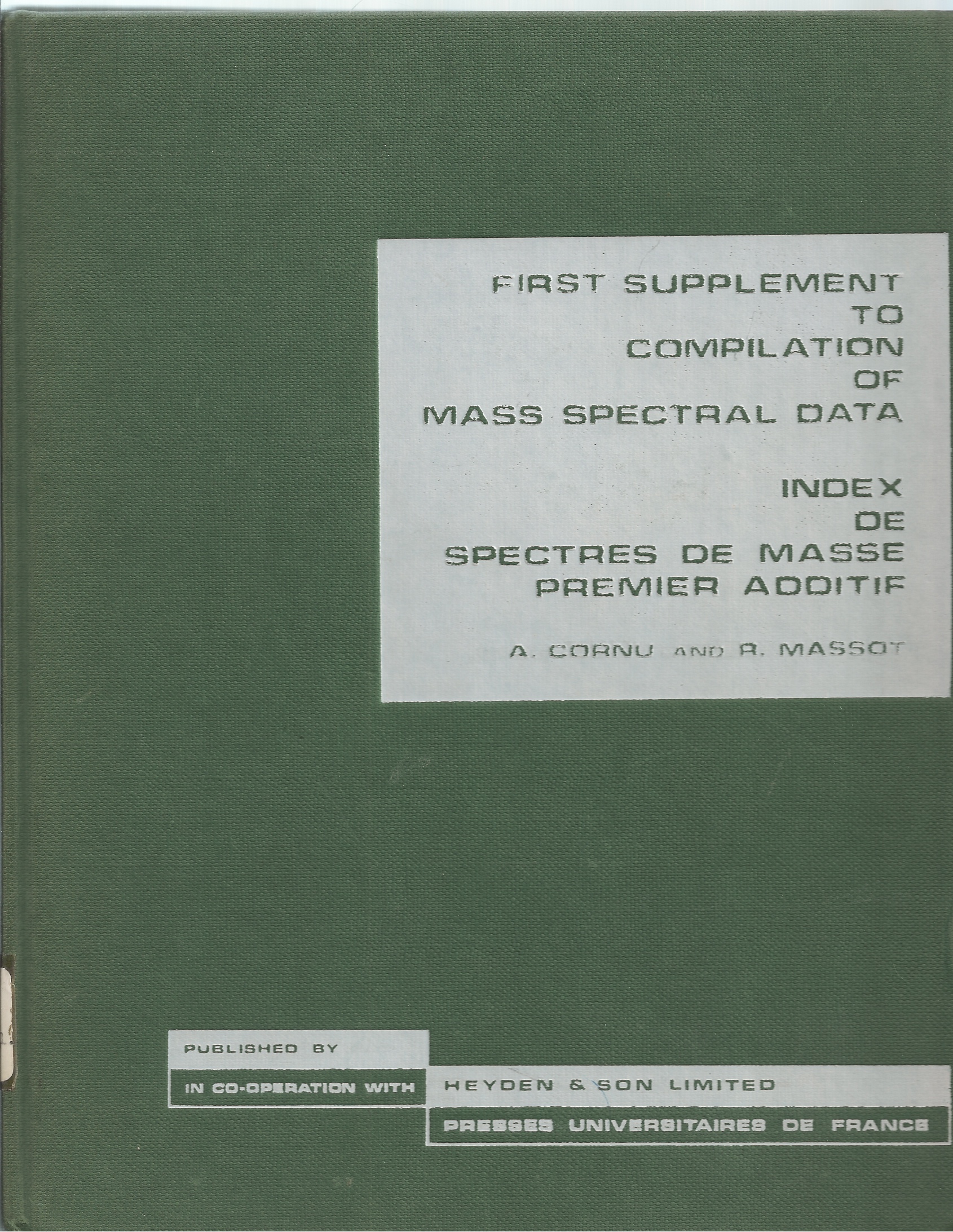 CORNU A. , R. MASSOT - First Supplement to Compilation of Mass Spectral Data / Index de Spectres de Masse Premier Addtif