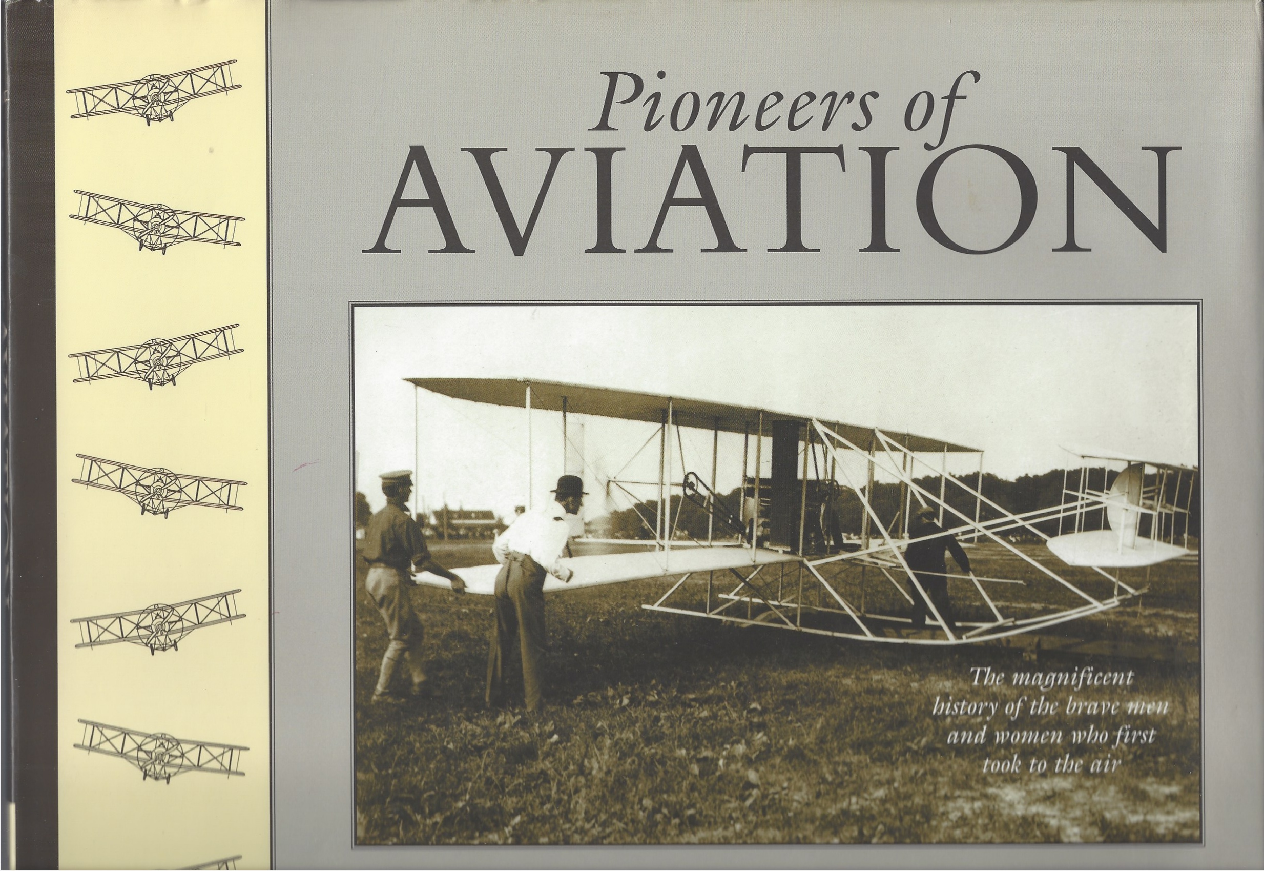 CHANT CHRISTOPHER - Pioneers of Aviation: The Magnificent History of the Brave Men and Women Who First Took to the Air