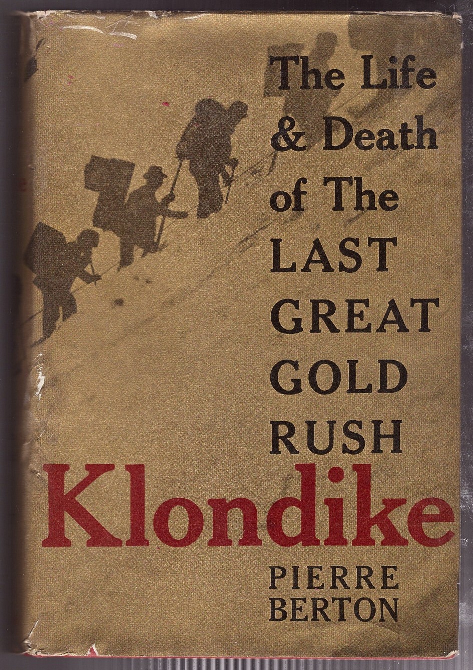 BERTON, PIERRE - Klondike; the Life & Death of the Last Great Gold Rush