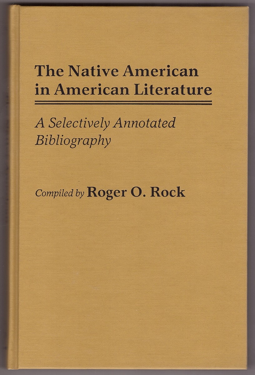 ROCK, ROGER O. - The Native American in American Literature a Selectively Annotated Bibliography