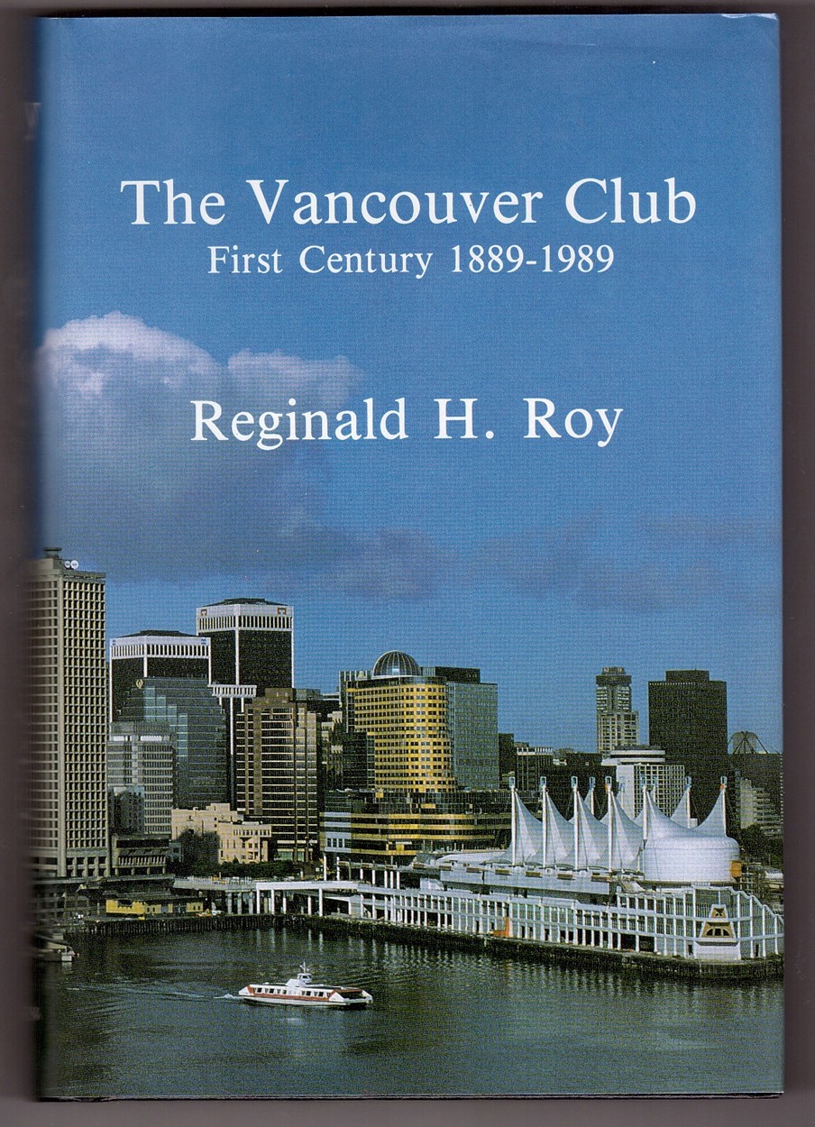 ROY, REGINALD H. - The Vancouver Club First Century 1889