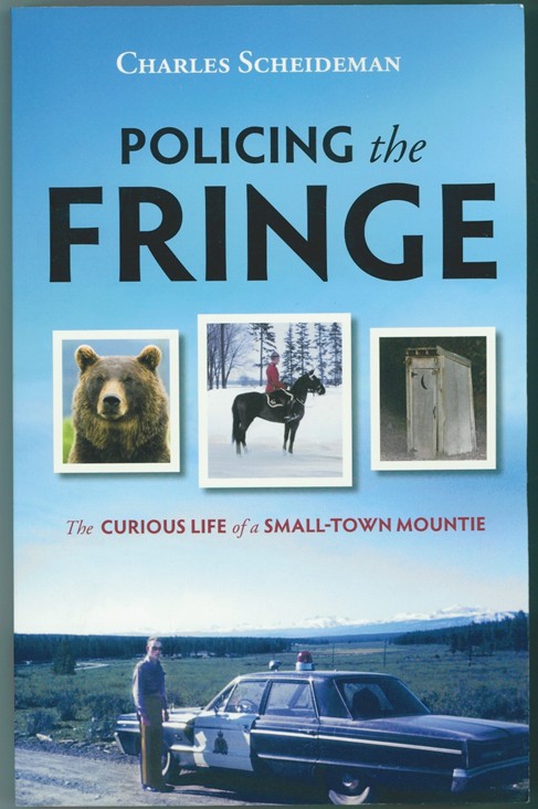 SCHEIDEMAN, CHARLES - Policing the Fringe the Curious Life of a Small