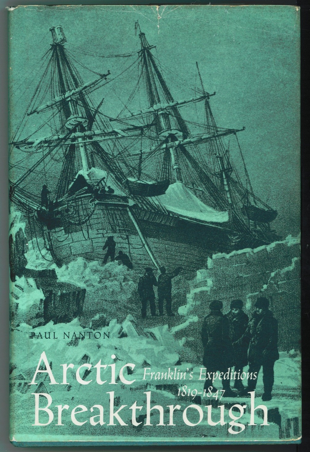 NANTON, PAUL - Arctic Breakthrough Franklin's Expeditions, 1819