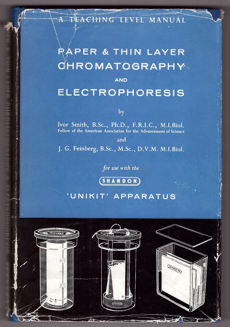 SMITH, IVOR & FEINBERG, J. G. - Paper & Thin Layer Chromatography and Electrophoresis a Teaching Level Manual