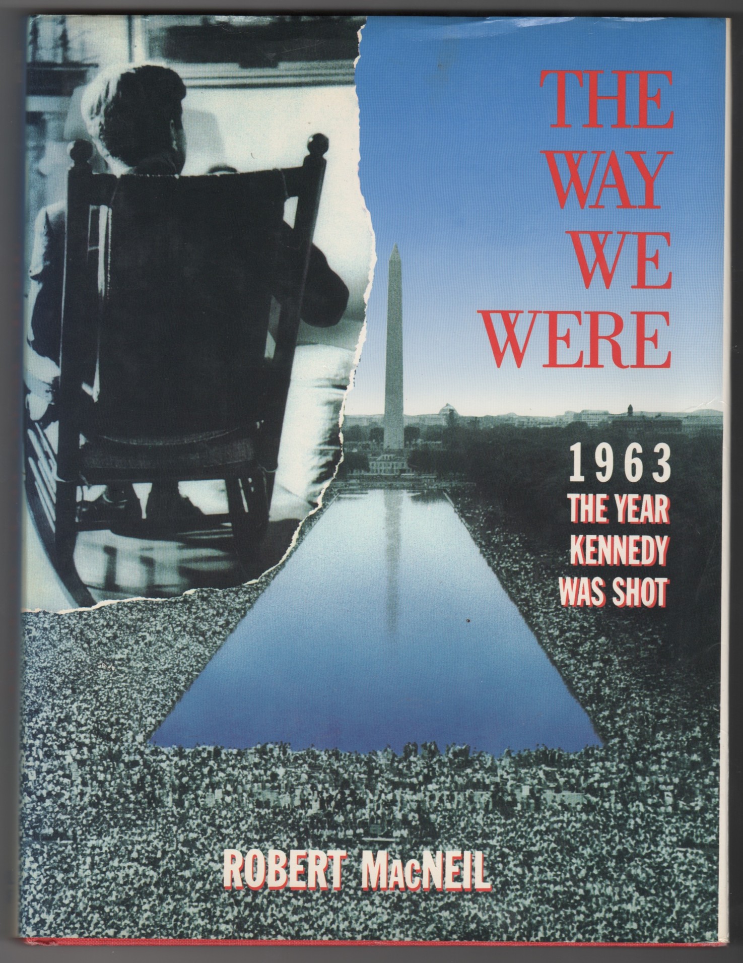 MACNEIL, ROBERT - The Way We Were 1963, the Year Kennedy Was Shot