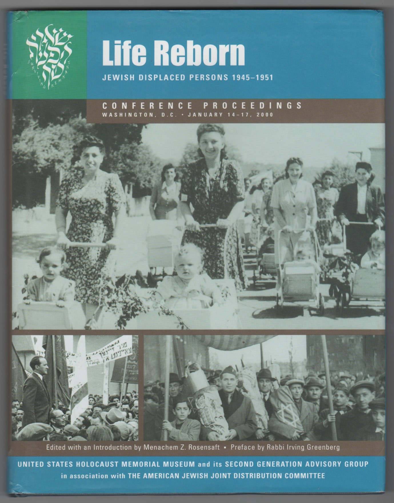 ROSENSAFT, MENACHEM Z. - Life Reborn Jewish Displaced Persons, 1945-1951 : Conference Proceedings, Washington, D.C. January 14