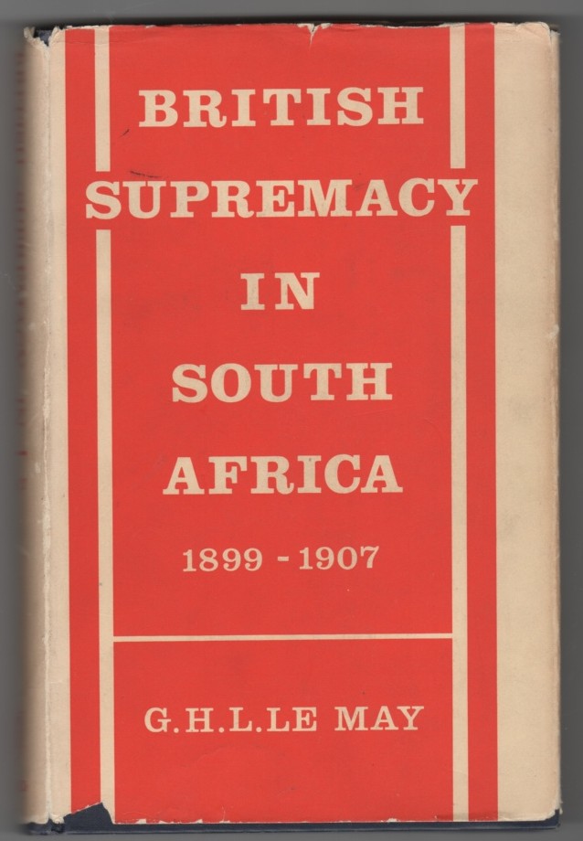 LE MAY,  G.H.L. - British Supremacy in South Africa 1899