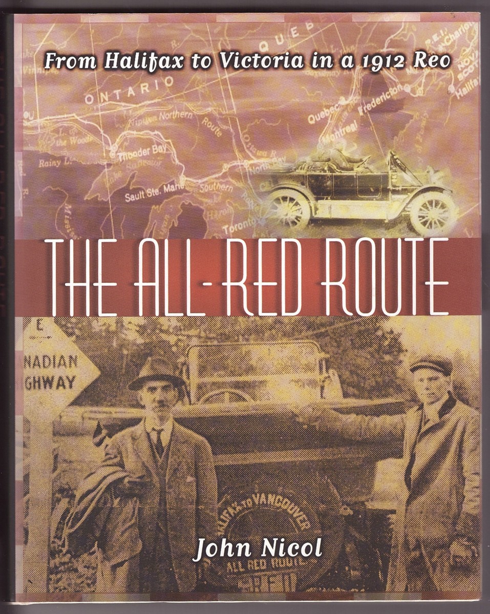 NICOL, JOHN - The All Red Route from Halifax to Vancouver in a 1912 Reo