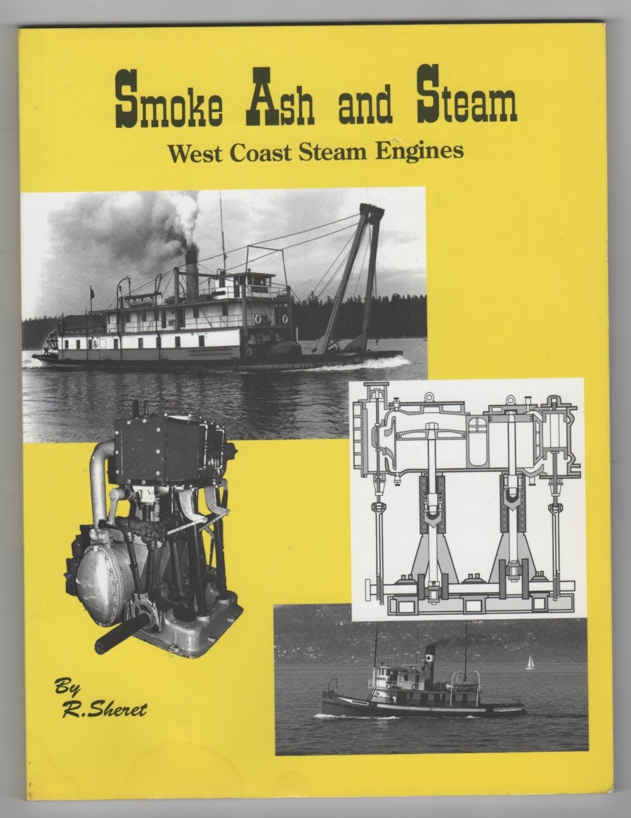 SHERET, R. - Smoke Ash and Steam, Steam Engines on the West Coast of North America
