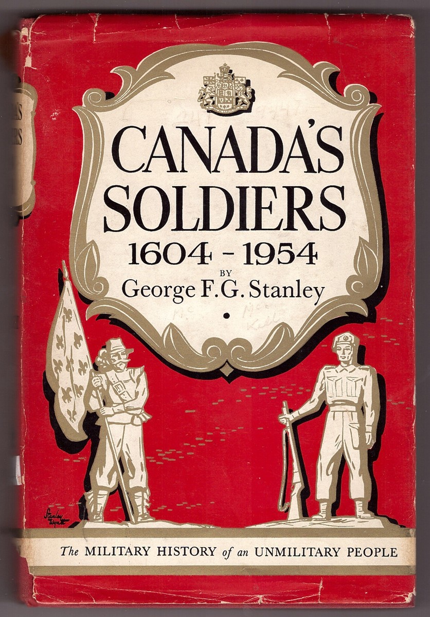 STANLEY, GEORGE F. - Canada's Soldiers 1604