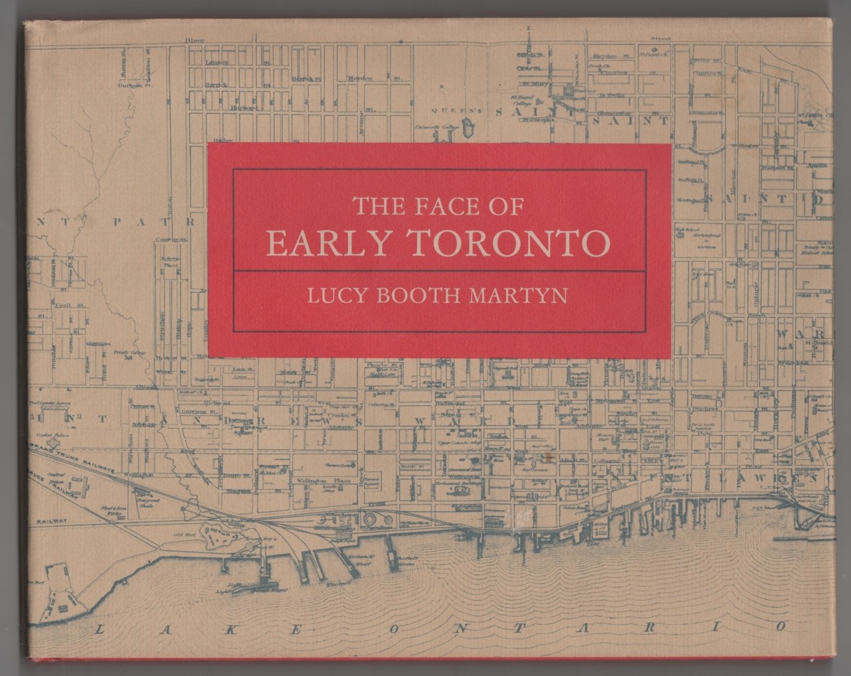 MARTYN, LUCY BOOTH - The Face of Early Toronto an Archival Record, 1797