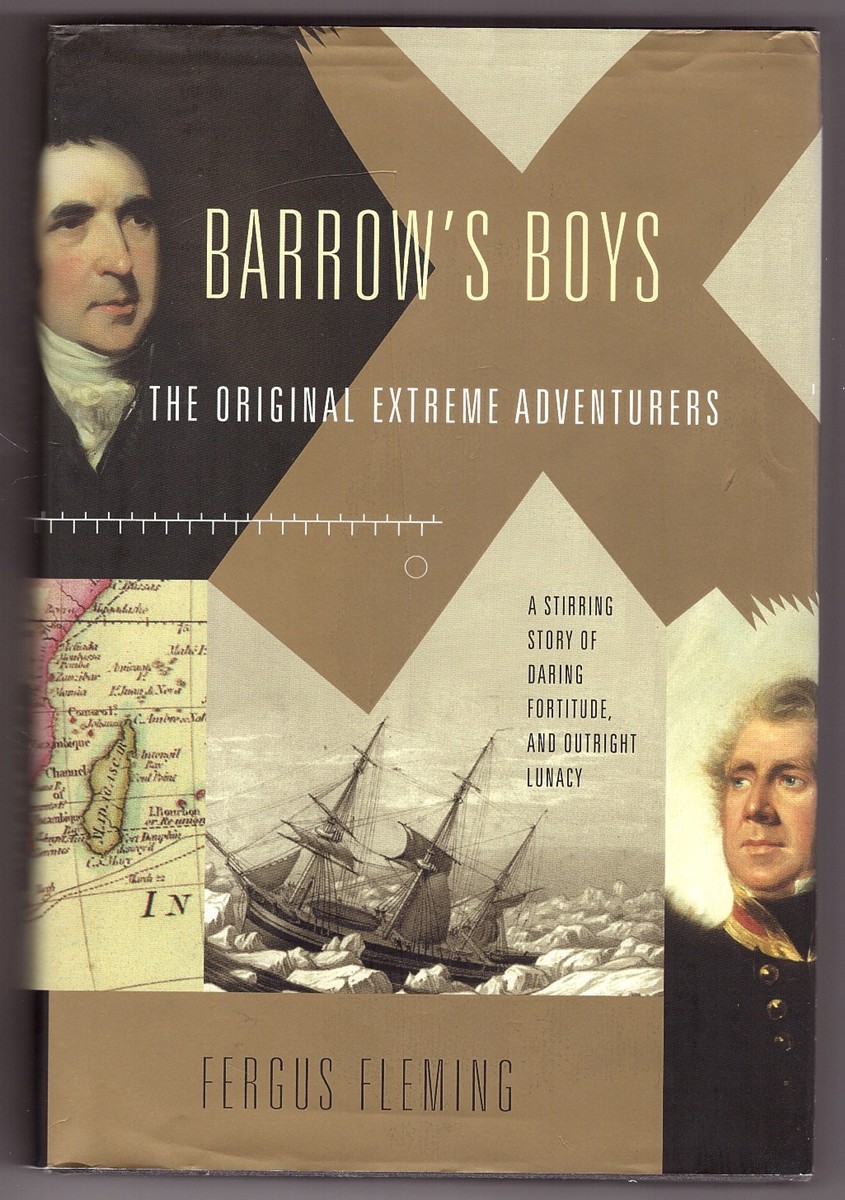 FLEMING, FERGUS - Barrow's Boys; the Original Extreme Adventurers