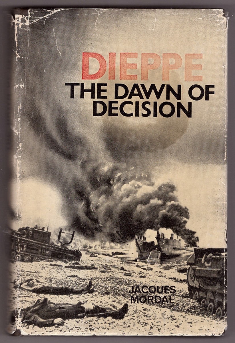 MORDAL, JACQUES - Dieppe the Dawn of Decision