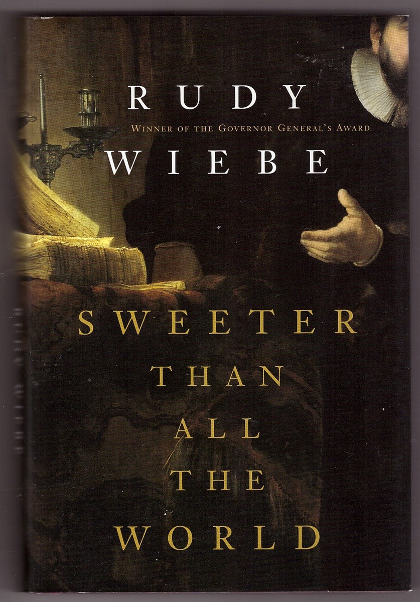 WIEBE, RUDY - Sweeter Than All the World