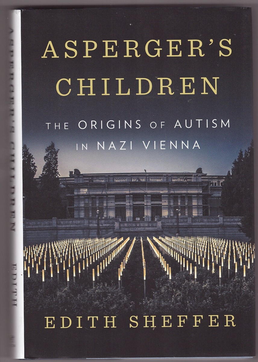 SHEFFER, EDITH - Asperger's Children the Origins of Autism in Nazi Vienna