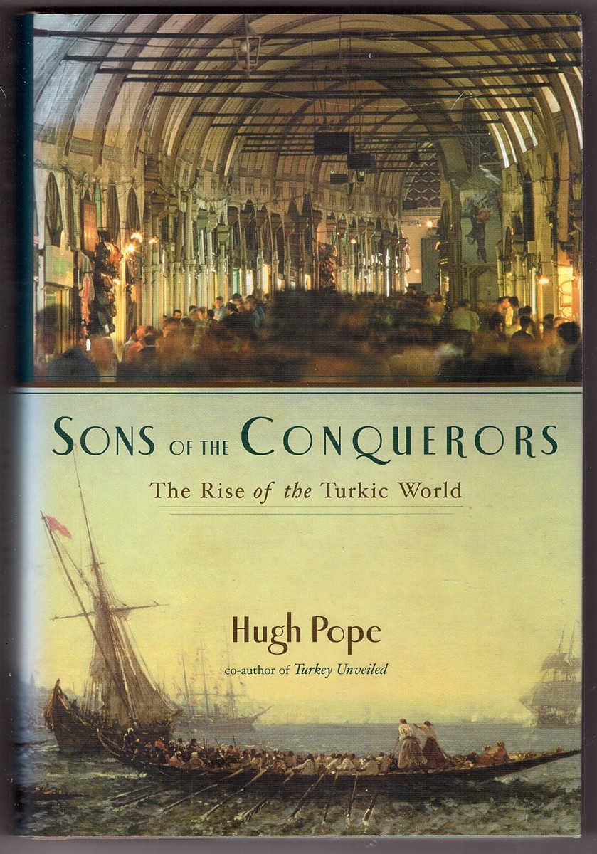POPE, HUGH - Sons of the Conquerors the Rise of the Turkic World