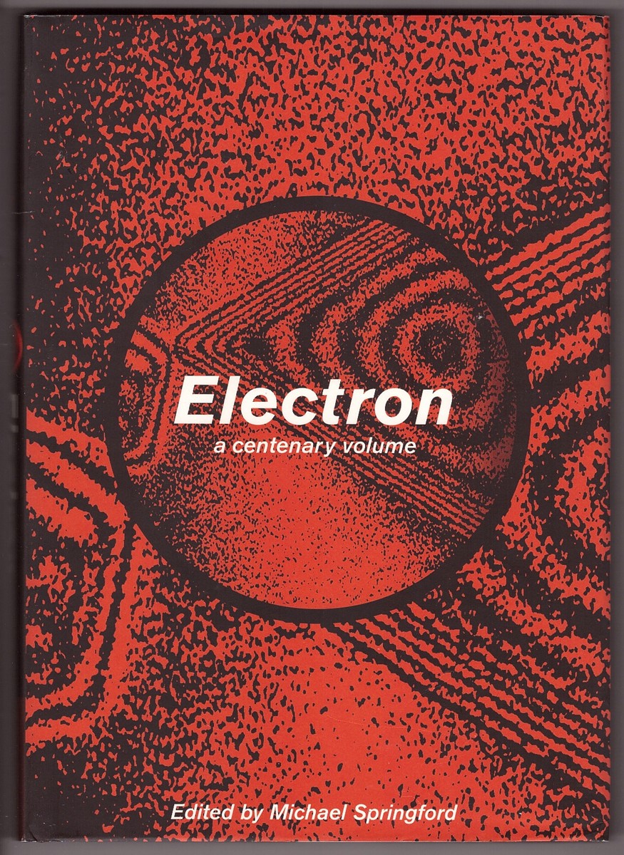 SPRINGFORD, MICHAEL - Electron a Centenary Volume