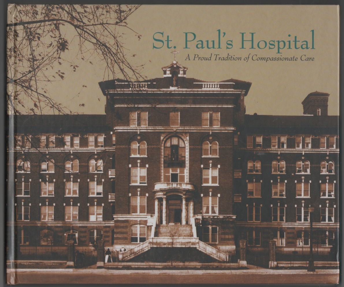 WRITTEN AND DESIGNED BY ECHO MEMOIRS - St. Paul's Hospital a Proud Tradition of Compassionate Care
