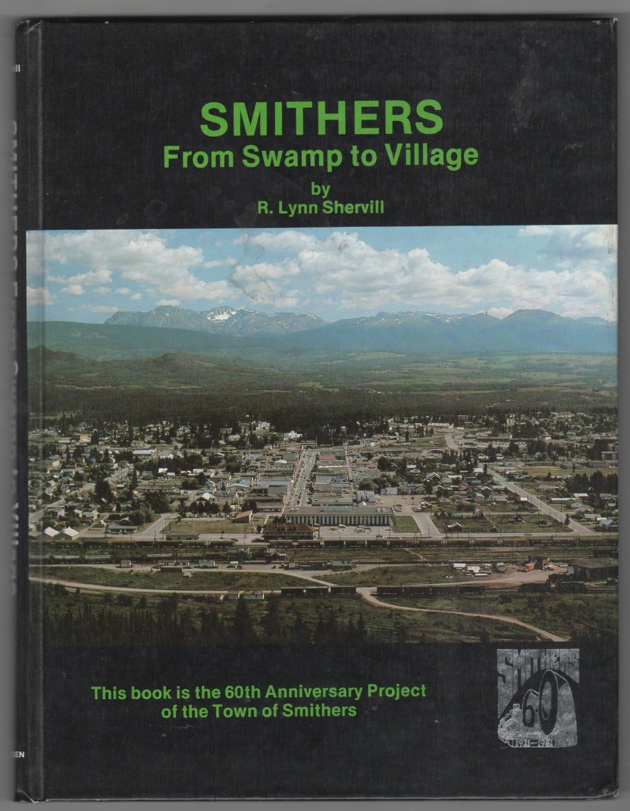 SHERVILL, R. LYNN - Smithers - from Swamp to Village 1921