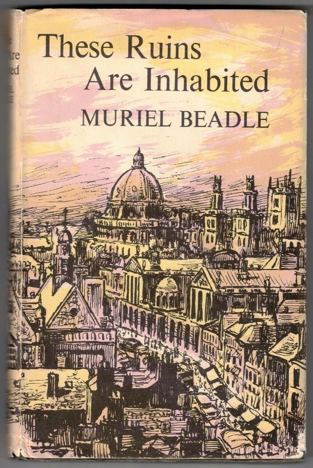 BEADLE, MURIEL - These Ruins Are Inhabited