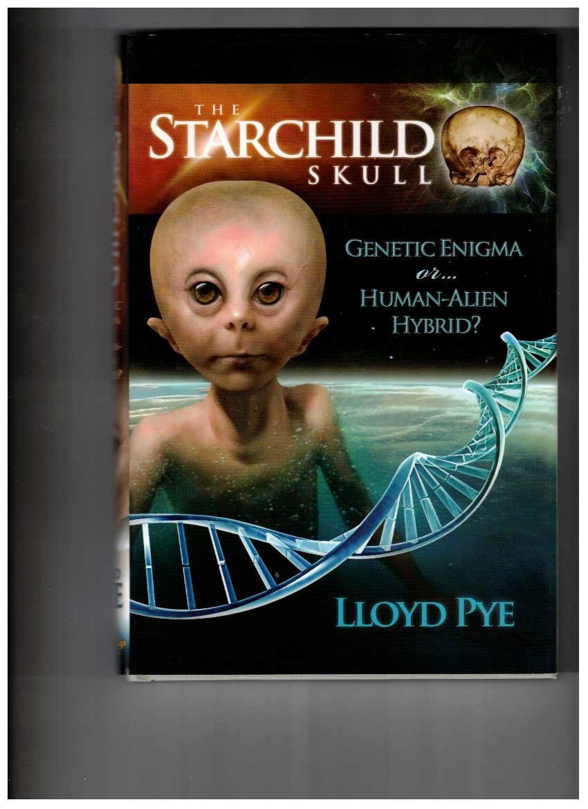 Image for The Starchild Skull; Genetic Enigma or.Human-Alien Hybrid The Starchild Skull; Genetic Enigma or.Human-Alien Hybrid