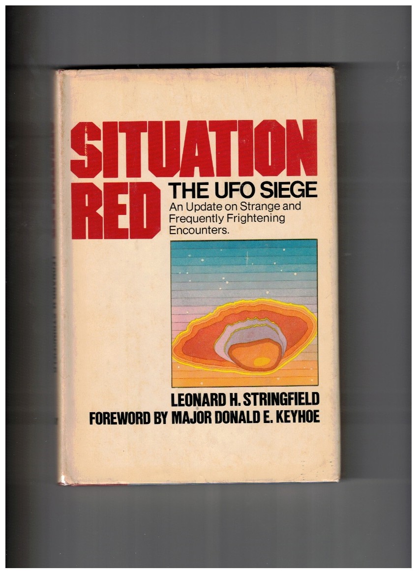 SITUATION RED The UFO Siege: An Update on Strange and Frequently Frightening Encounters